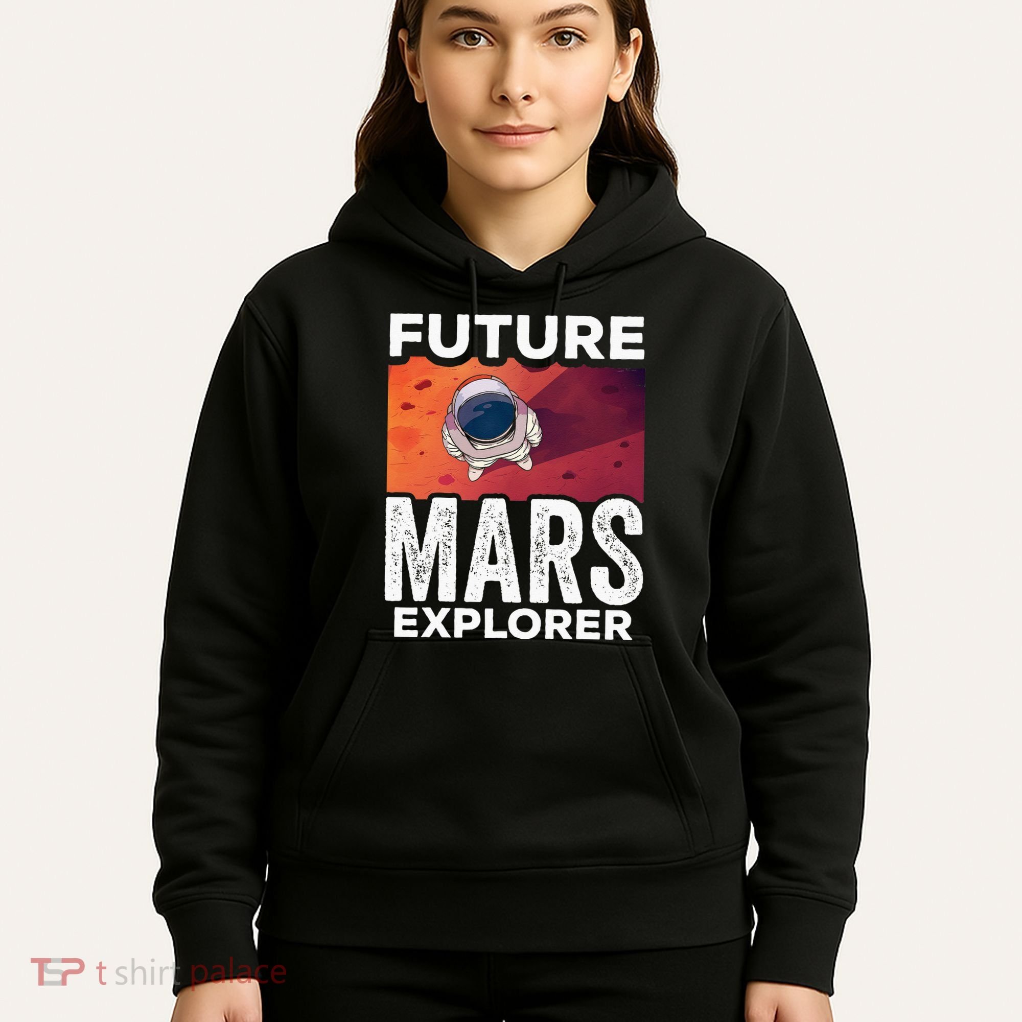 Future Mars Explorer Sayings Planet Space Hoodie