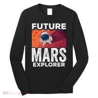 Future Mars Explorer Sayings Planet Space Long Sleeve Shirt thumb 0