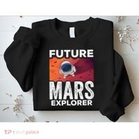 Future Mars Explorer Sayings Planet Space Sweatshirt thumb 2