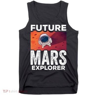 Future Mars Explorer Sayings Planet Space Tank Top