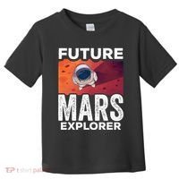 Future Mars Explorer Sayings Planet Space Toddler T-Shirt thumb 0