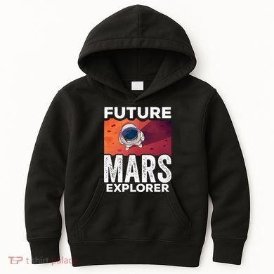 Future Mars Explorer Sayings Planet Space Kids Hoodie