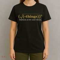 Funny Math Equation Things Just Got Real Saying T-Shirt thumb 4