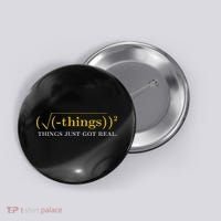 Funny Math Equation Things Just Got Real Saying Button thumb 0