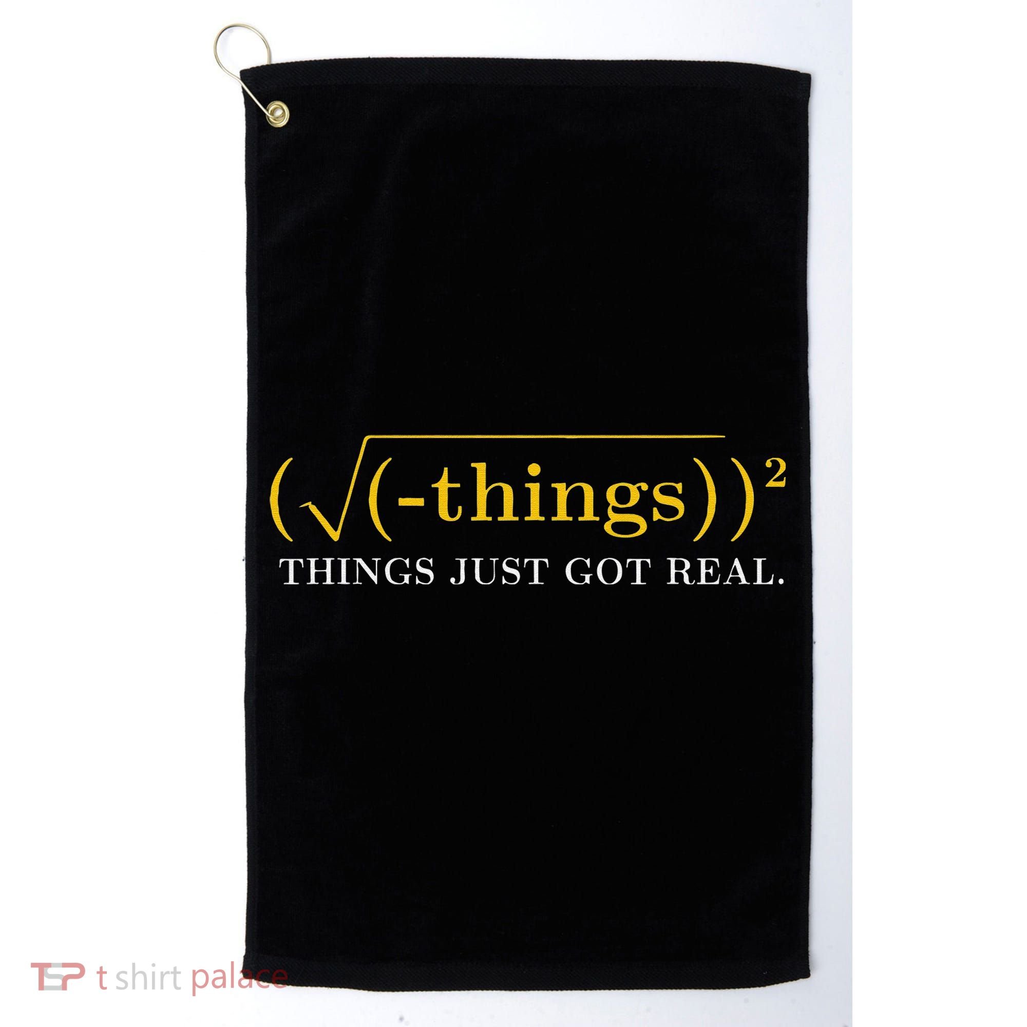 Funny Math Equation Things Just Got Real Saying Golf Towel