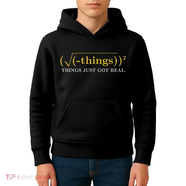 Funny Math Equation Things Just Got Real Saying Kids Hoodie