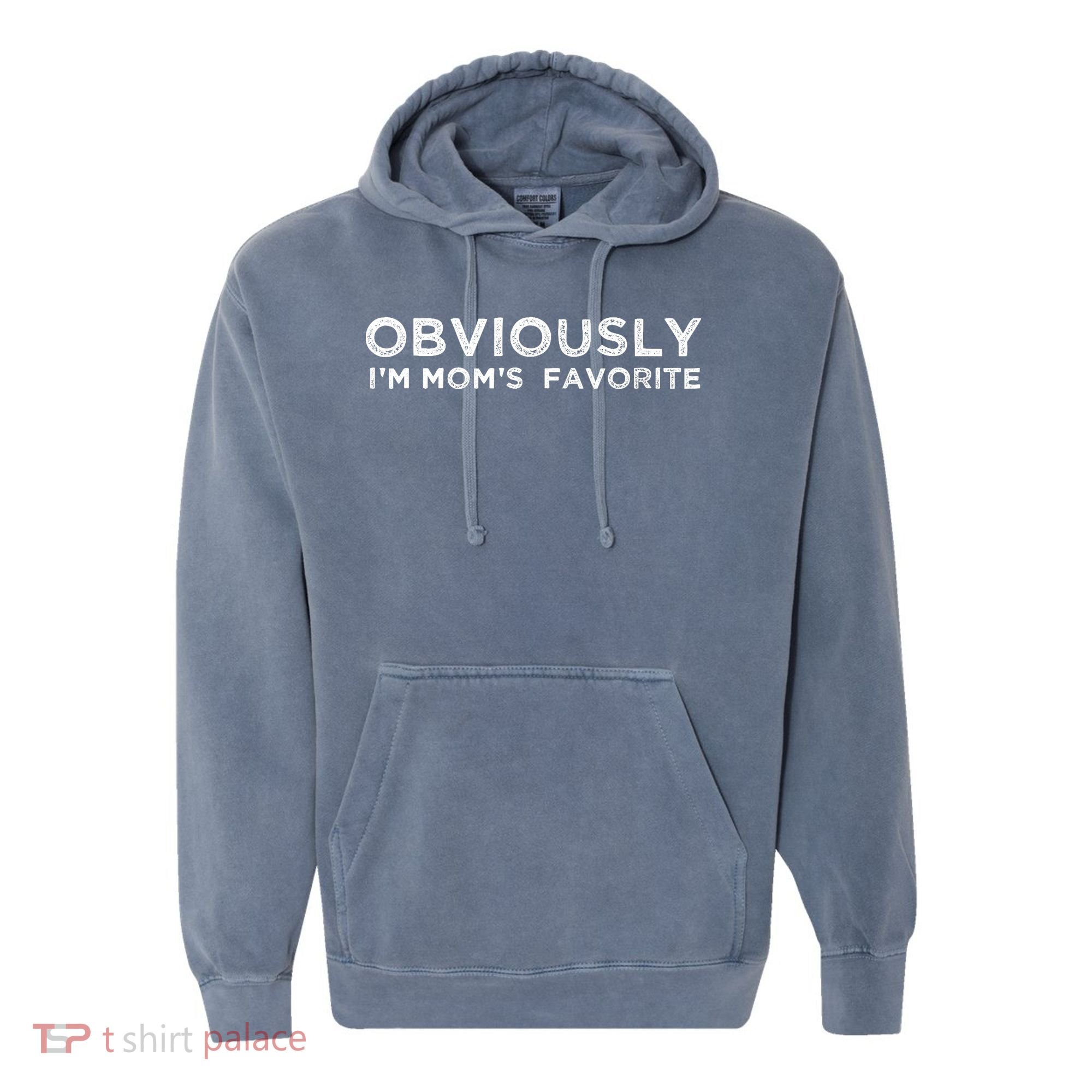 funny moms favorite, Obviously i'm mom's favorite Comfort Colors Garment-Dyed Hooded Sweatshirt