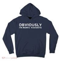 funny moms favorite, Obviously i'm mom's favorite Tall Hoodie thumb 0