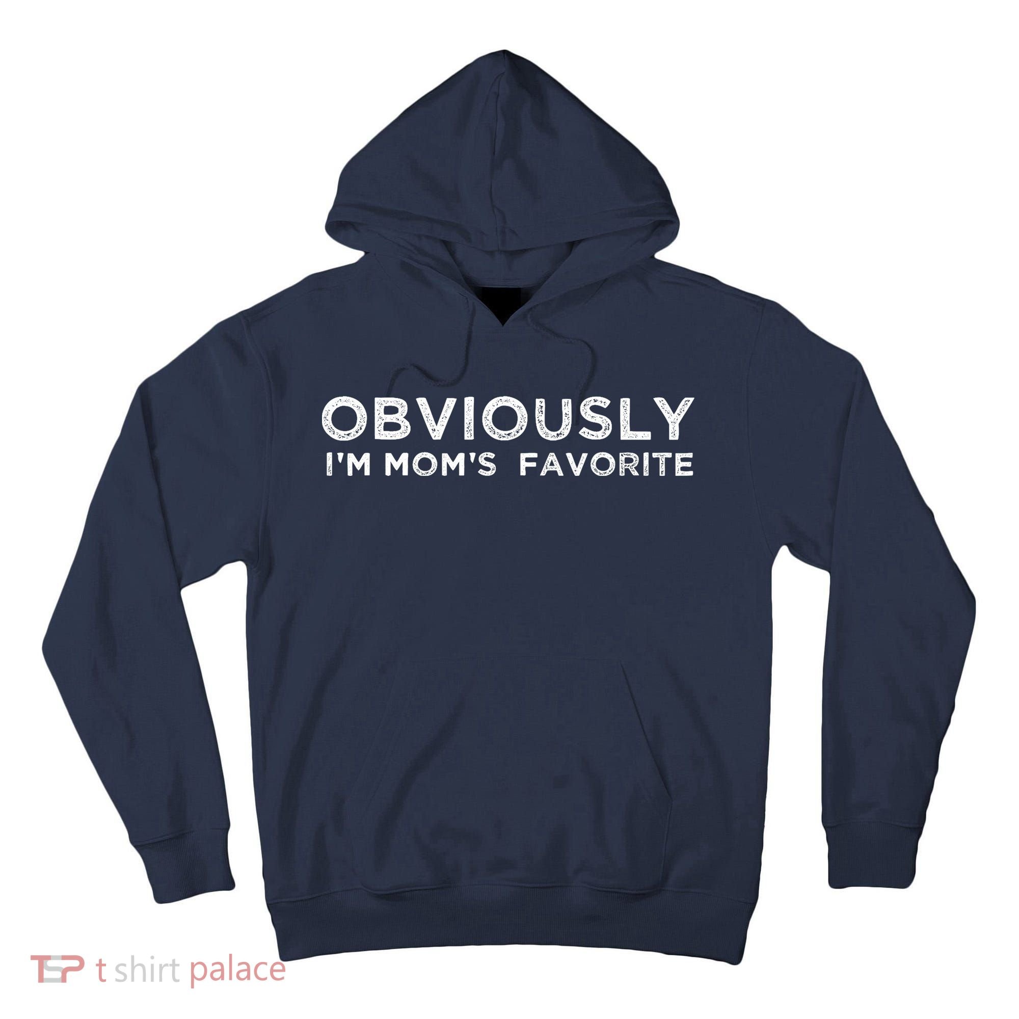 funny moms favorite, Obviously i'm mom's favorite Tall Hoodie