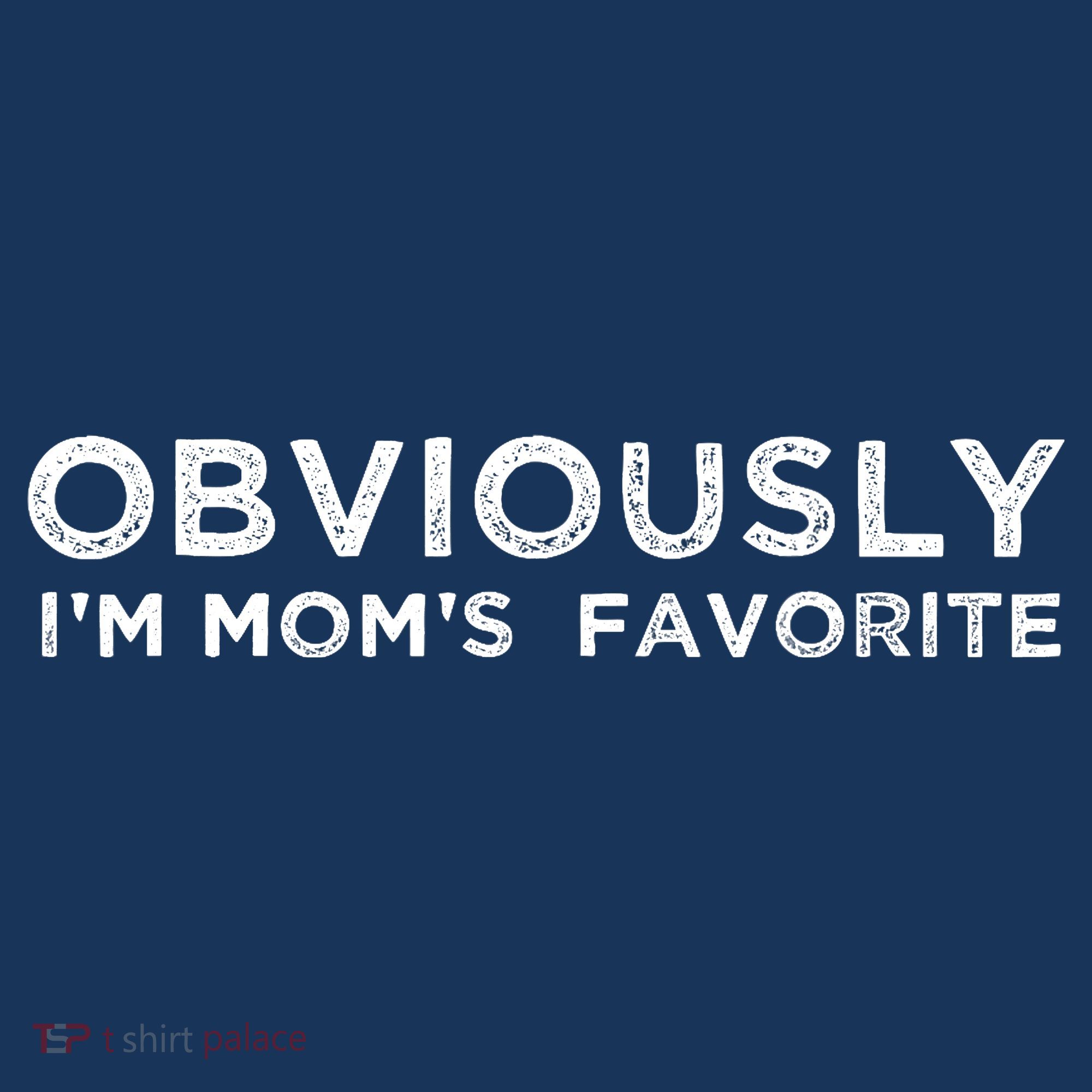 funny moms favorite, Obviously i'm mom's favorite Tall Hoodie