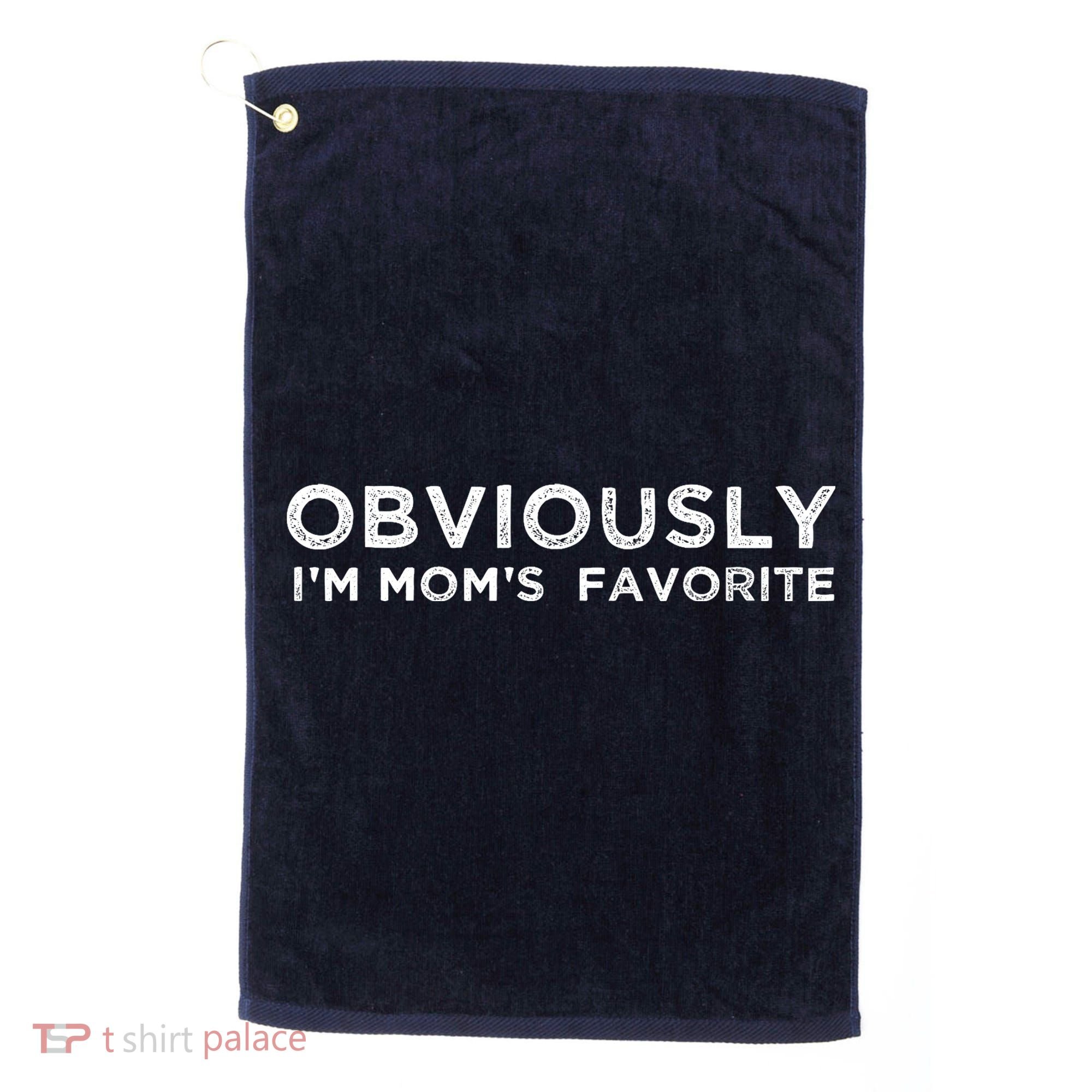 funny moms favorite, Obviously i'm mom's favorite Golf Towel