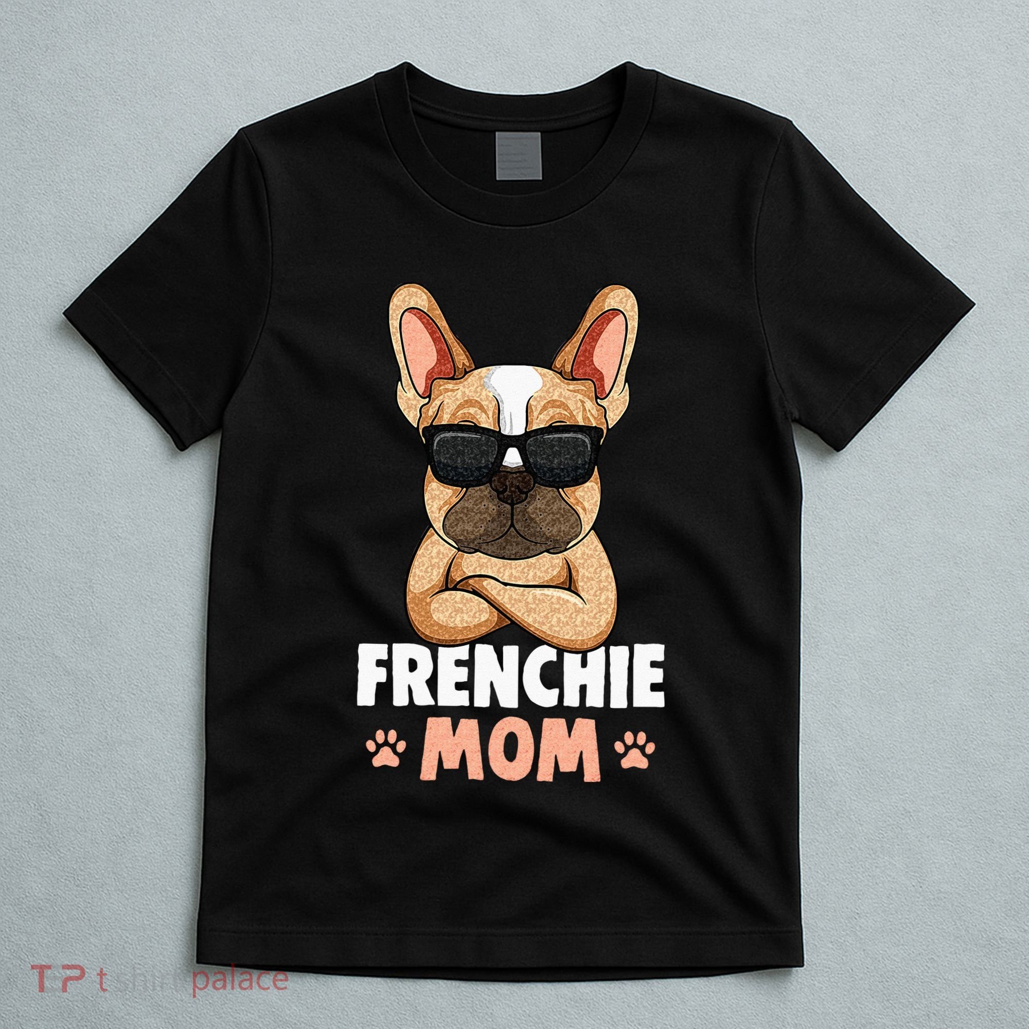 Frenchie Mom French Bulldog Dog T-Shirt