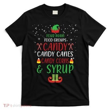 Four Main Food Groups Candy Canes Candy Corns Syrup Elf T-Shirt