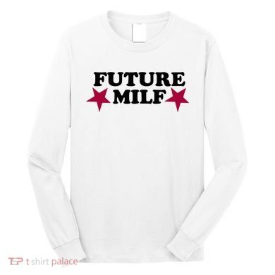 Future Milf Long Sleeve Shirt