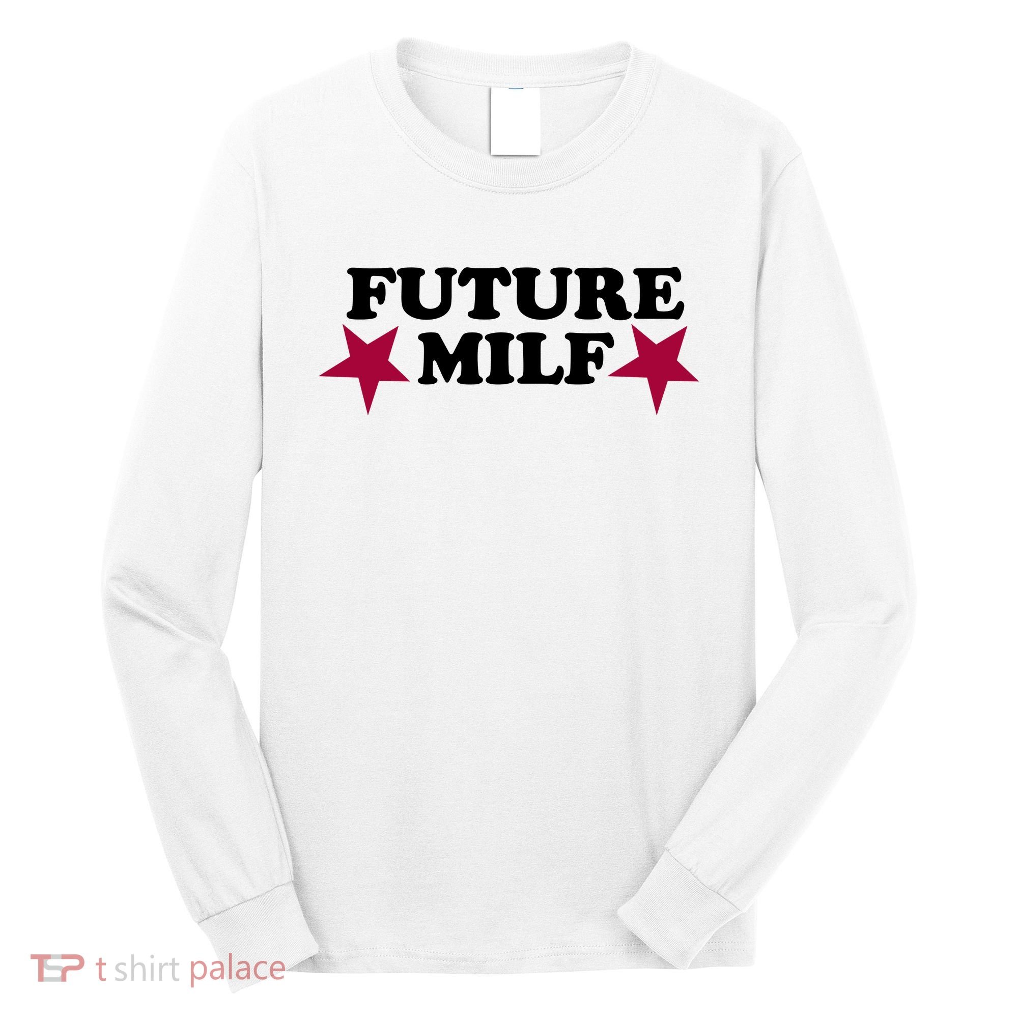 Future Milf Long Sleeve Shirt