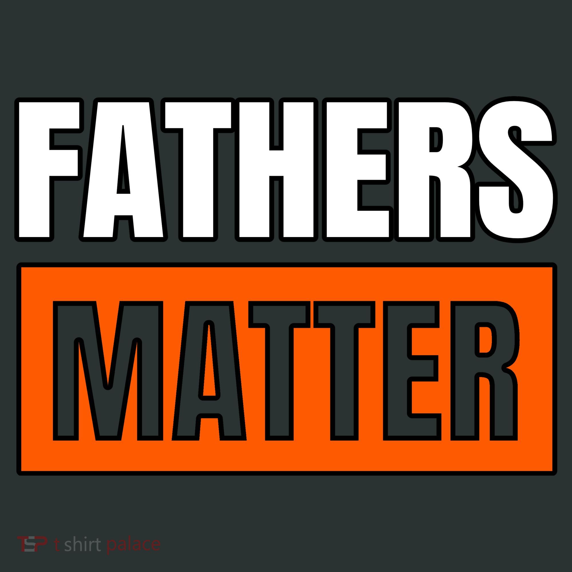 Fathers Matter T-Shirt
