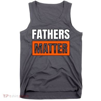Fathers Matter Tank Top