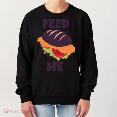 Feed Me Women's Sweatshirt