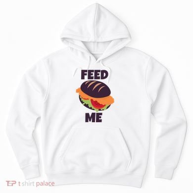 Feed Me Hoodie