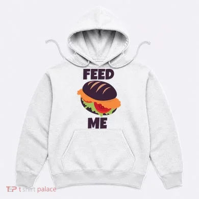 Feed Me Hoodie