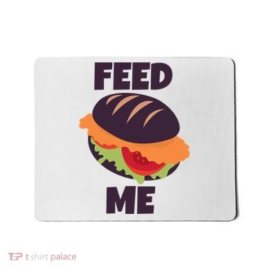 Feed Me Mousepad