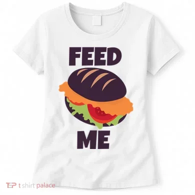 Feed Me Women's T-Shirt