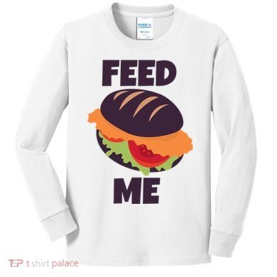 Feed Me Kids Long Sleeve Shirt