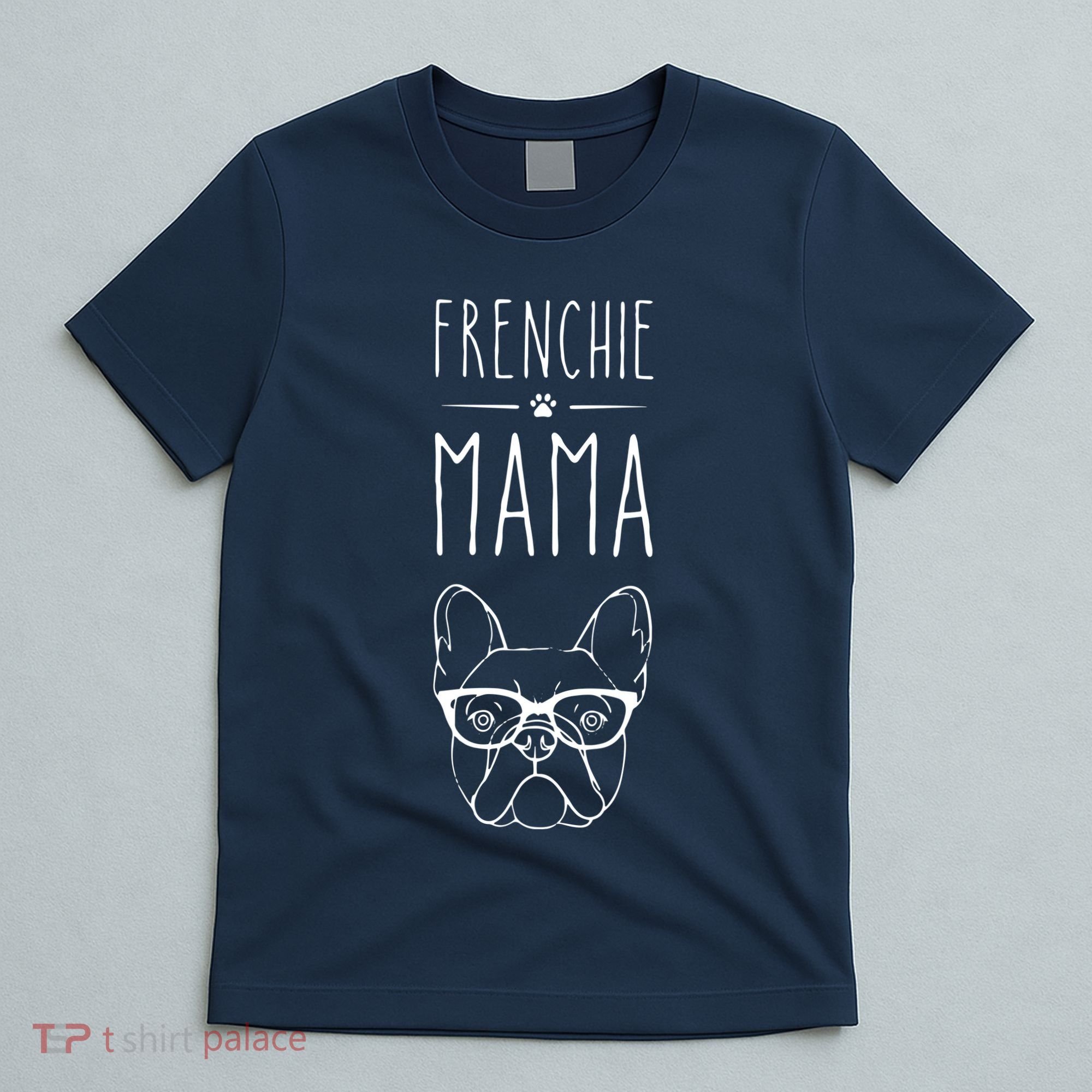 Frenchie Mama French Bulldog Pet Lover Womans T-Shirt