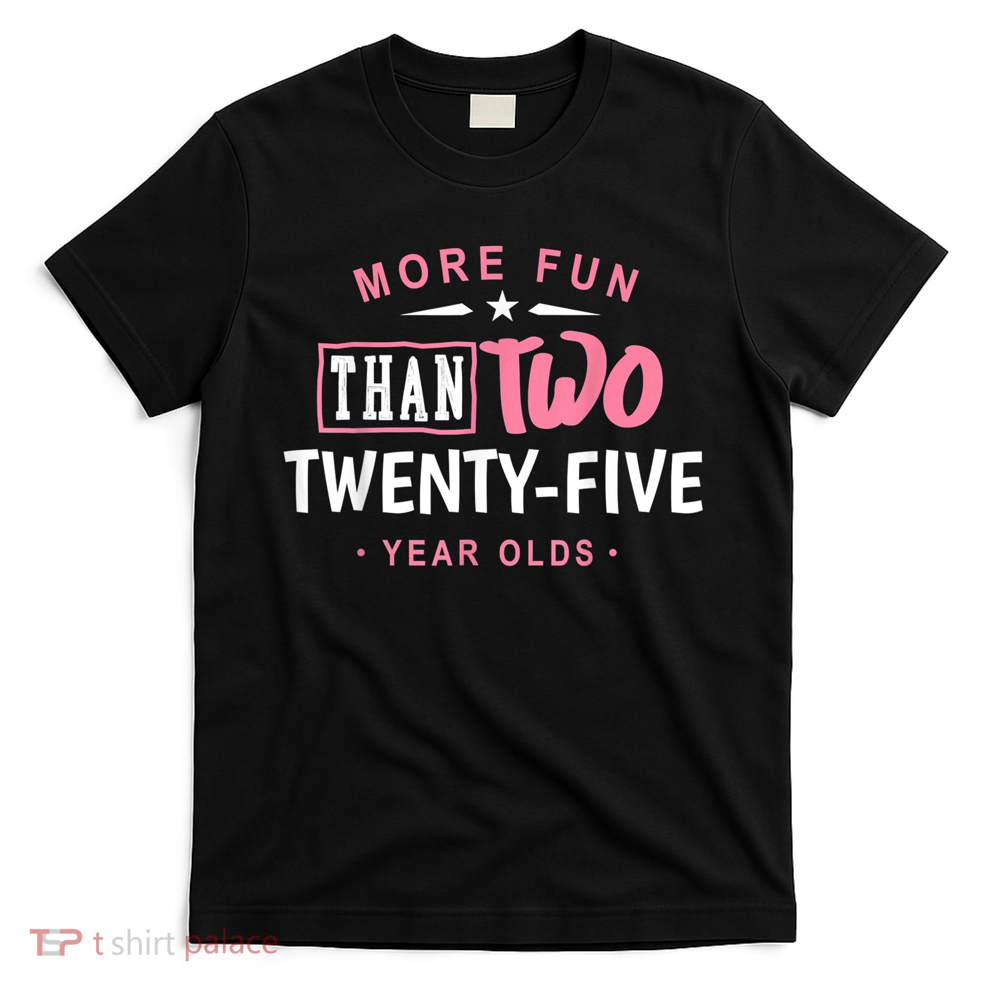 Funny More Fun Than Two 25 Year Old 50th Birthday T-Shirt
