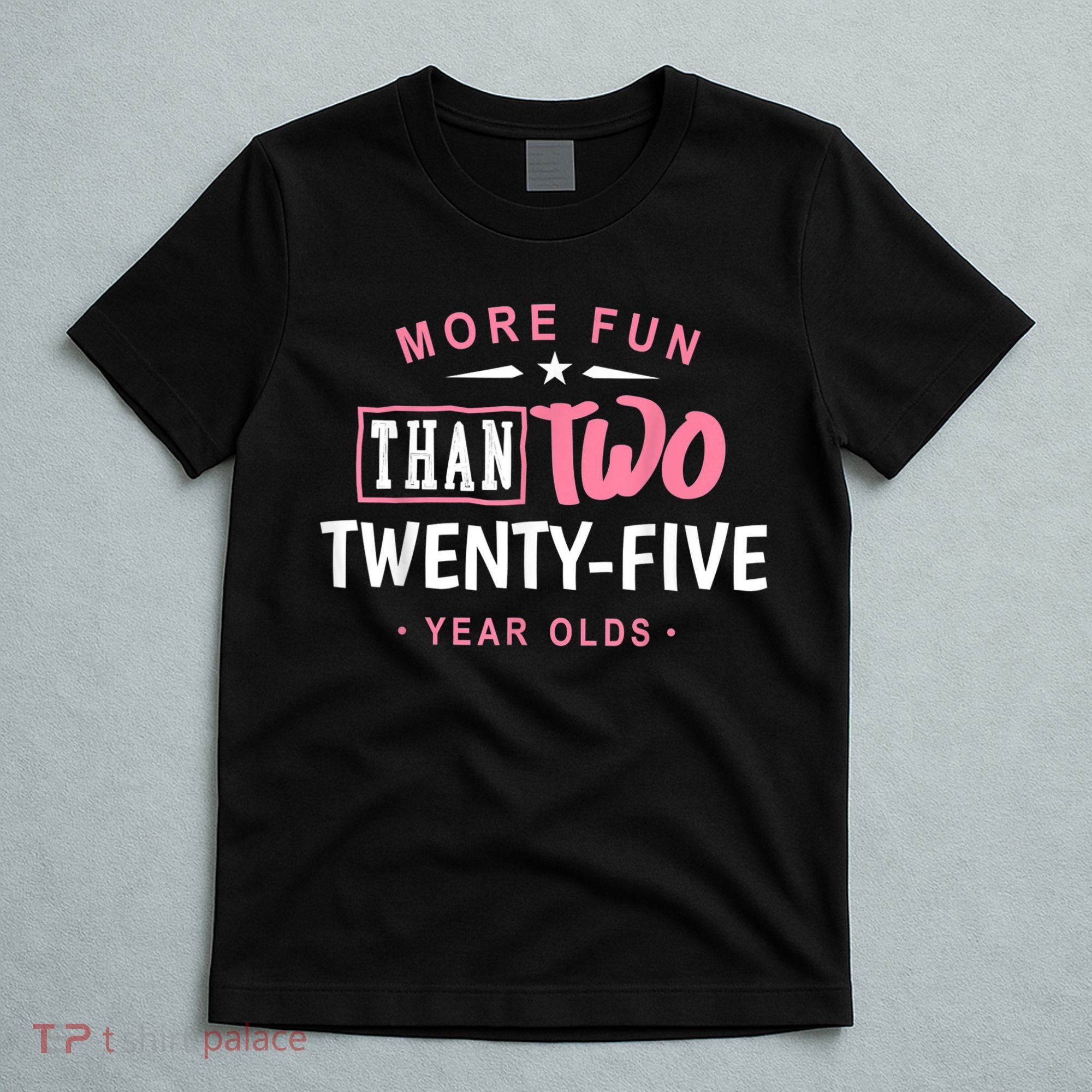 Funny More Fun Than Two 25 Year Old 50th Birthday T-Shirt