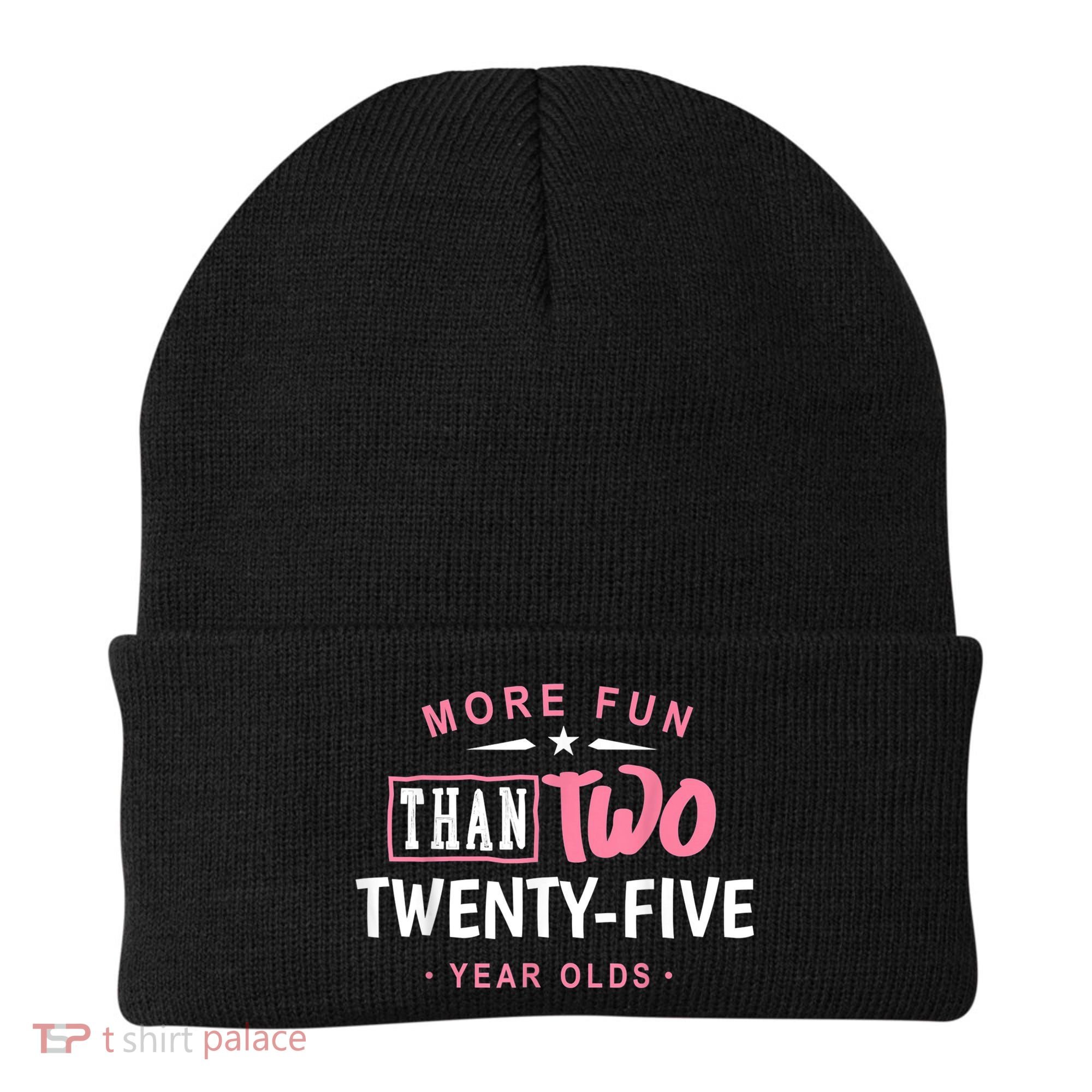 Funny More Fun Than Two 25 Year Old 50th Birthday Beanie