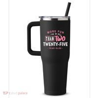 Funny More Fun Than Two 25 Year Old 50th Birthday 40oz Vacuum Insulated Stainless Steel Travel Tumbler thumb 2