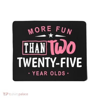 Funny More Fun Than Two 25 Year Old 50th Birthday Mousepad