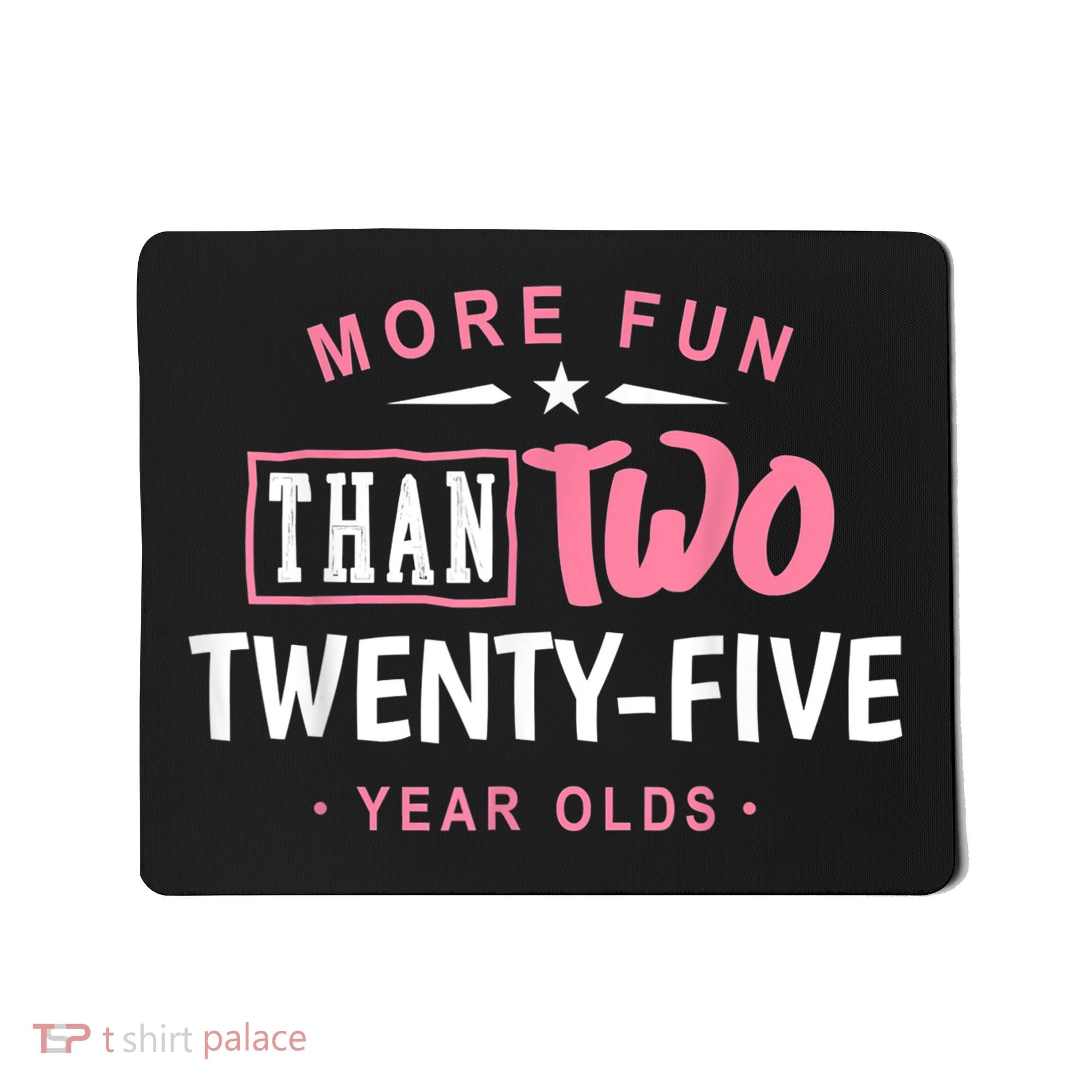 Funny More Fun Than Two 25 Year Old 50th Birthday Mousepad