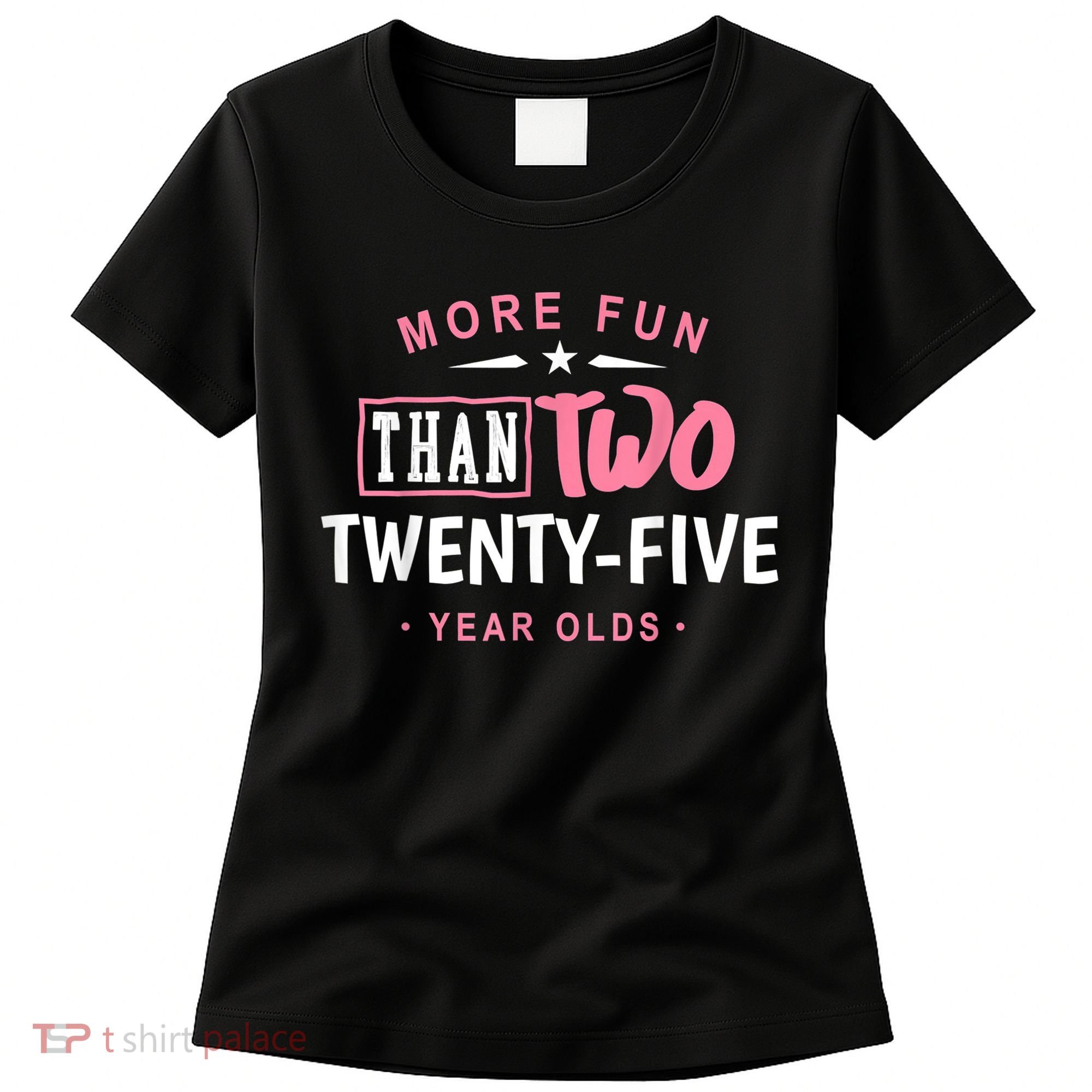 Funny More Fun Than Two 25 Year Old 50th Birthday Women's T-Shirt