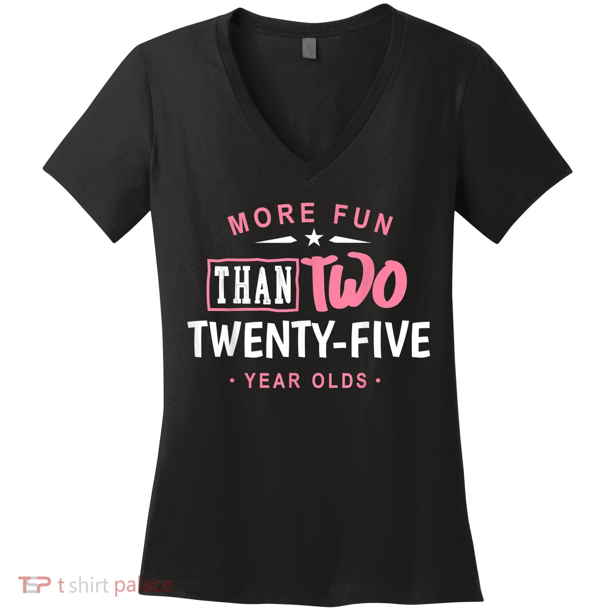 Funny More Fun Than Two 25 Year Old 50th Birthday Women's V-Neck T-Shirt