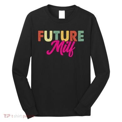 Future Milf Long Sleeve Shirt