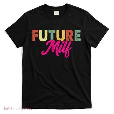 Future Milf T-Shirt