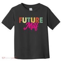 Future Milf Toddler T-Shirt thumb 0