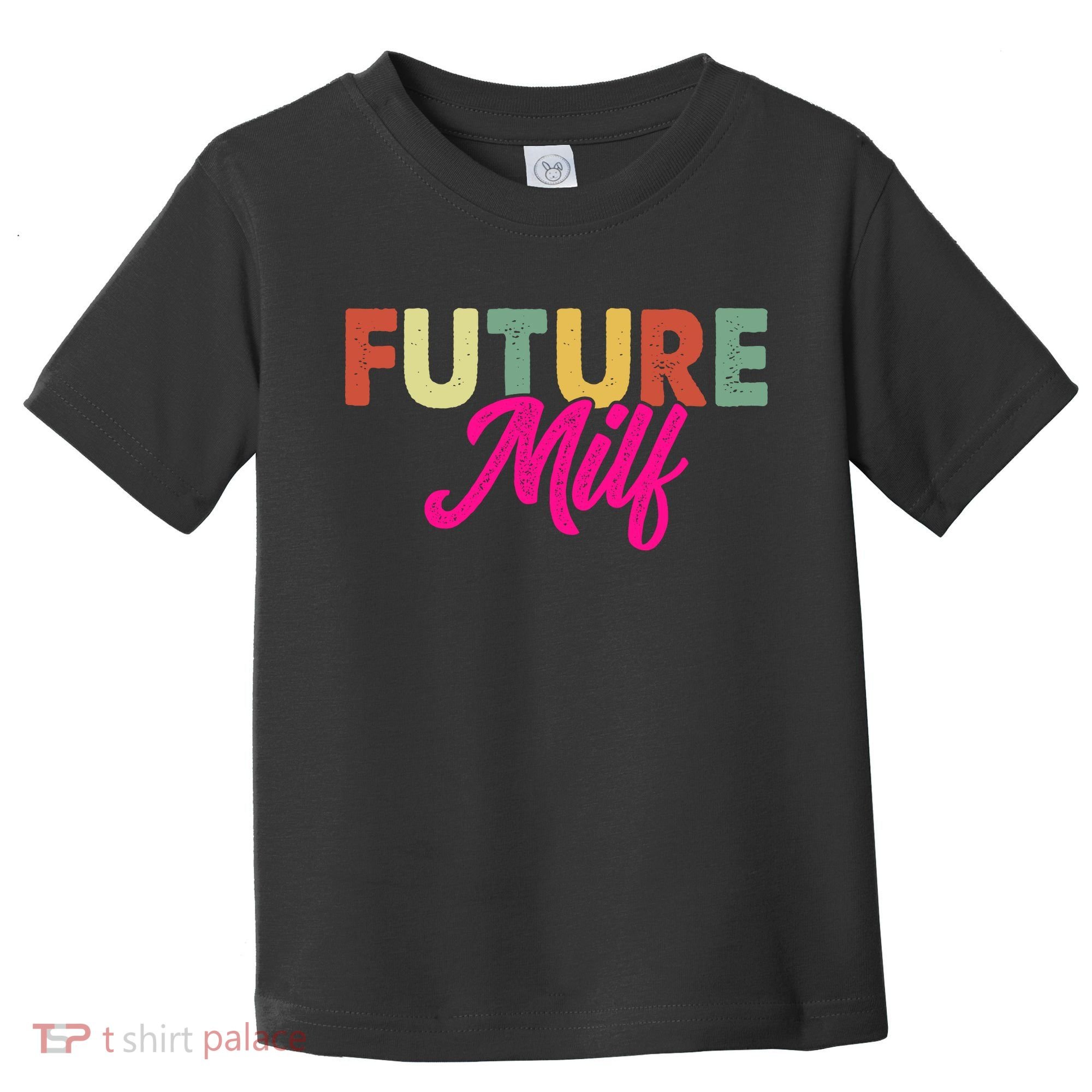 Future Milf Toddler T-Shirt