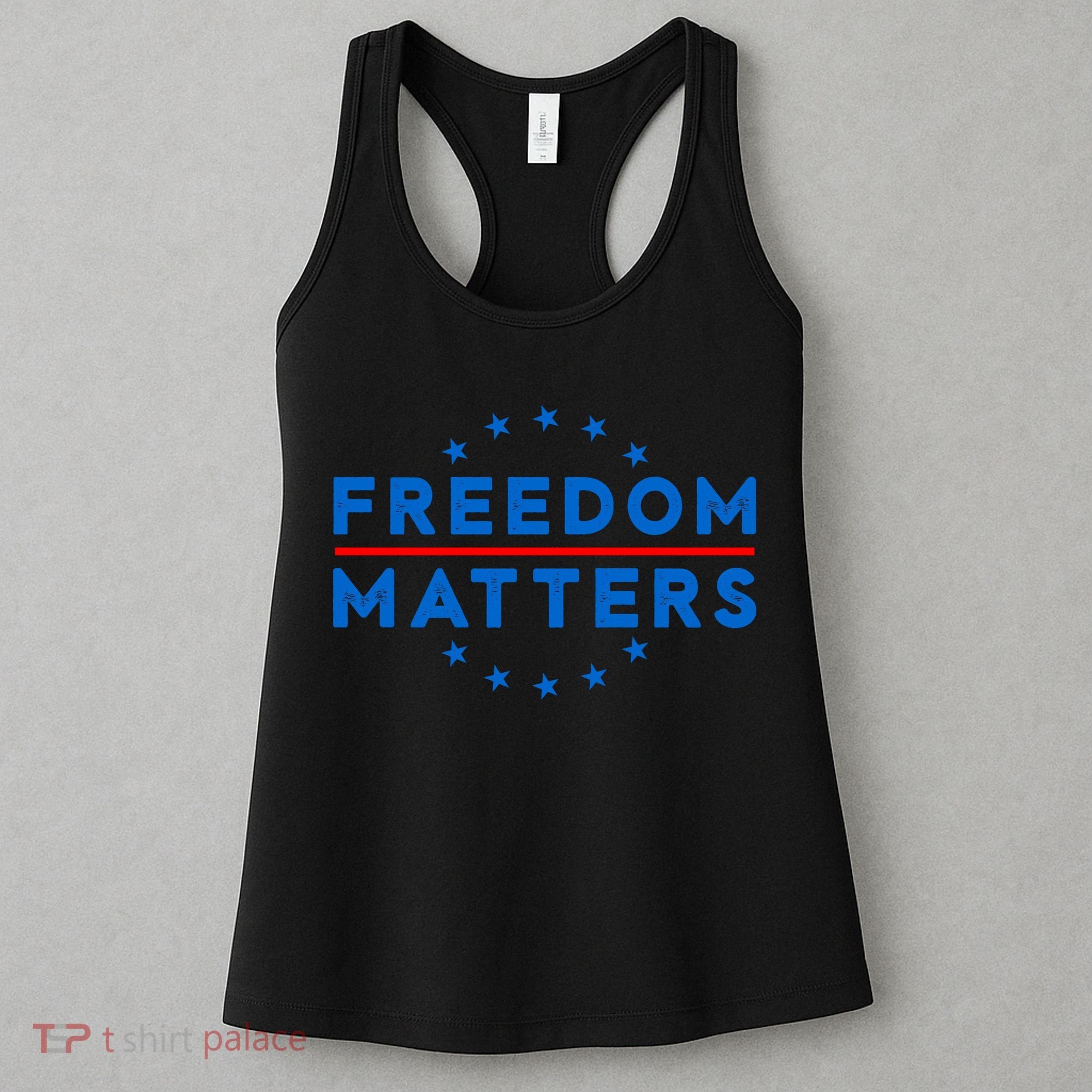 Freedom Matters Freedom Political T – Political For Men Or Women Women's Tank Top