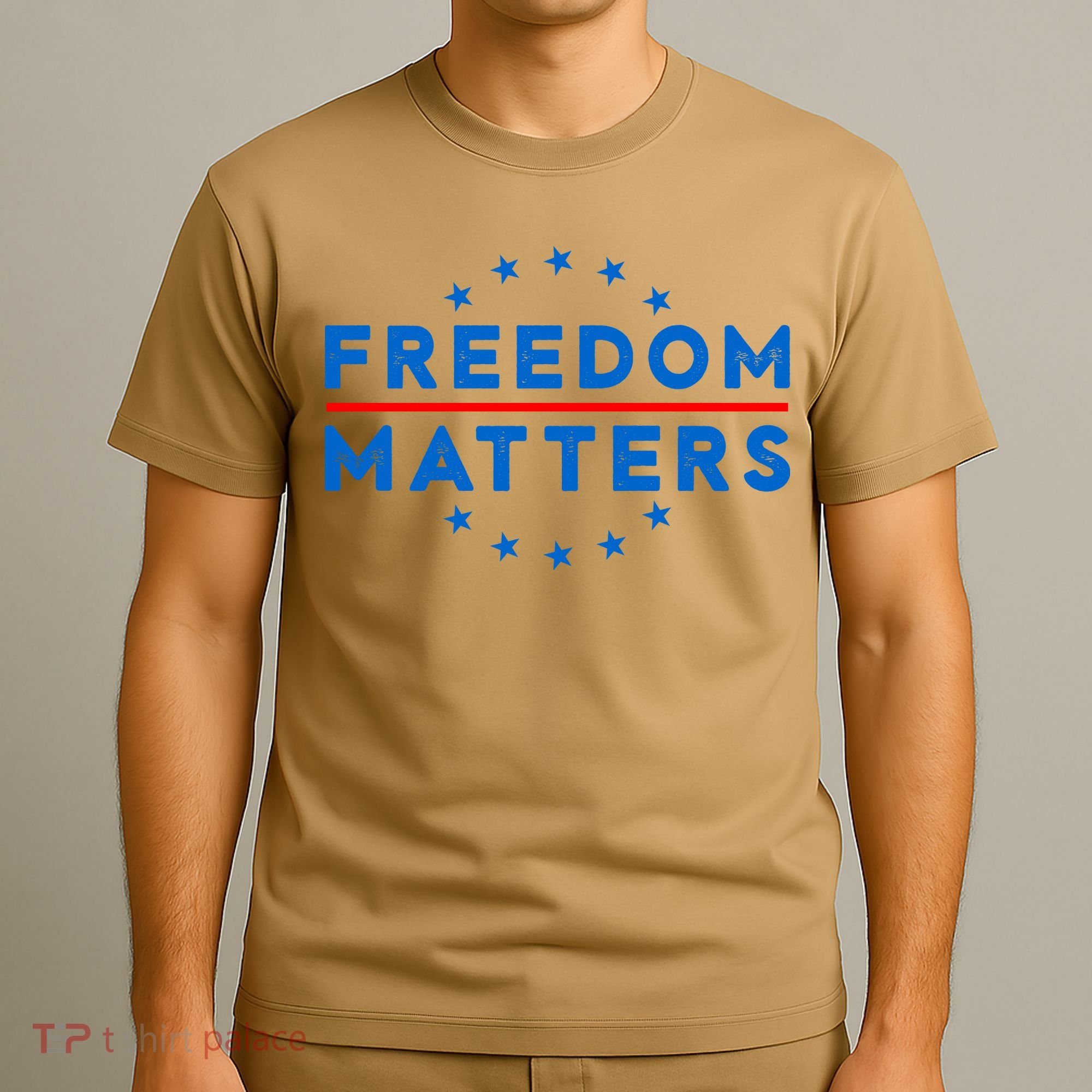 Freedom Matters Freedom Political T – Political For Men Or Women T-Shirt