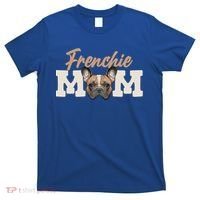 Frenchie Mom French Bulldog Owner Frenchie Lover Gift T-Shirt thumb 0