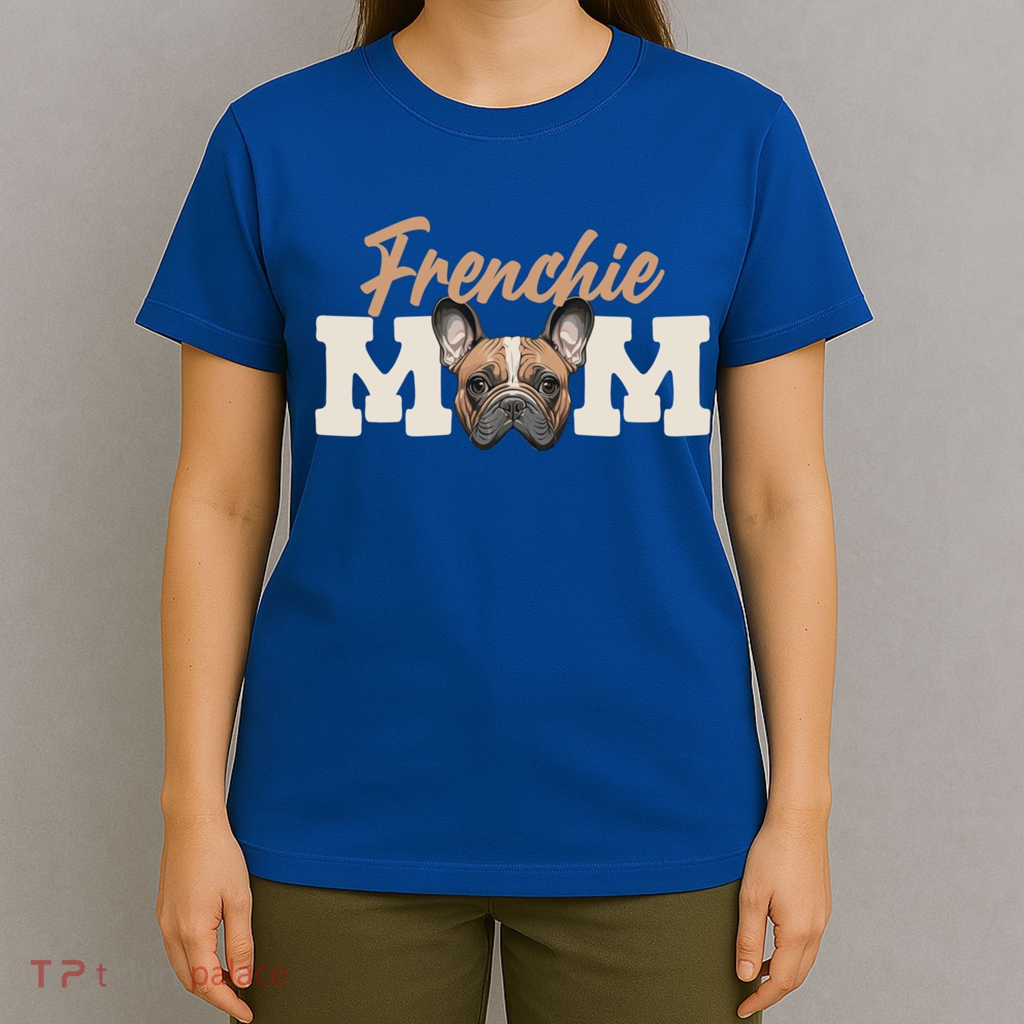 Frenchie Mom French Bulldog Owner Frenchie Lover Gift T-Shirt