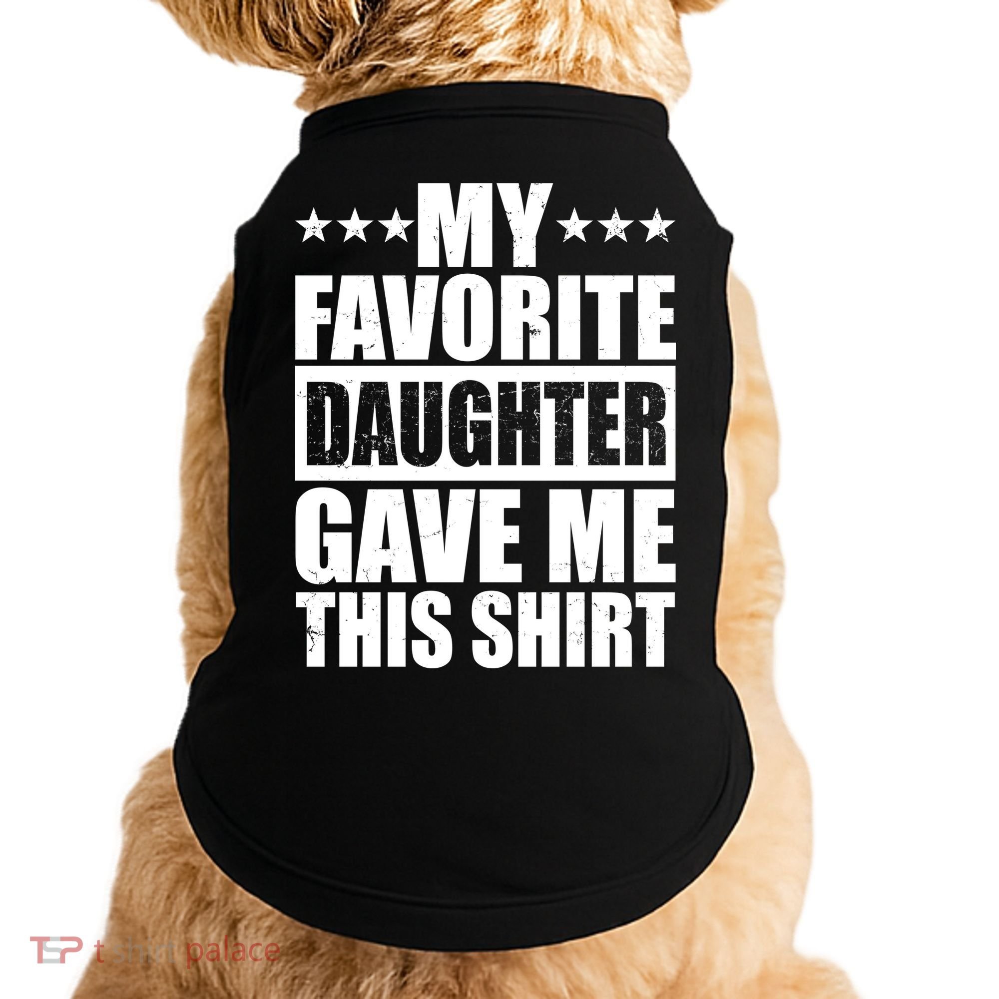 Funny My Favorite Daughter Gave Me This Doggie Tank