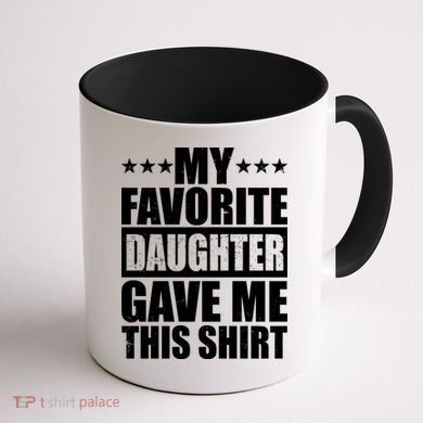 Funny My Favorite Daughter Gave Me This Coffee Mug back