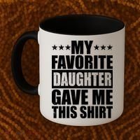 Funny My Favorite Daughter Gave Me This Coffee Mug thumb 2