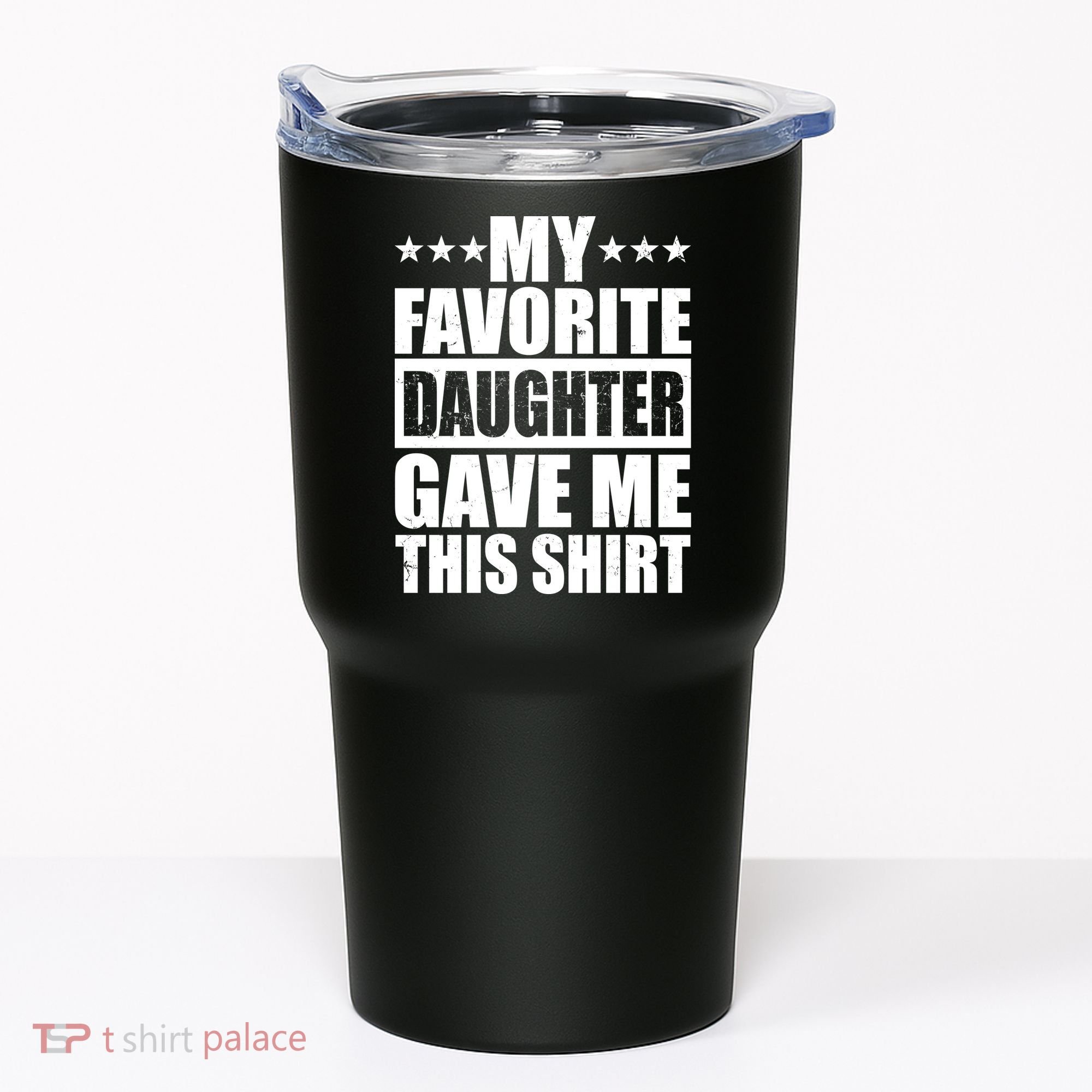 Funny My Favorite Daughter Gave Me This Tumbler