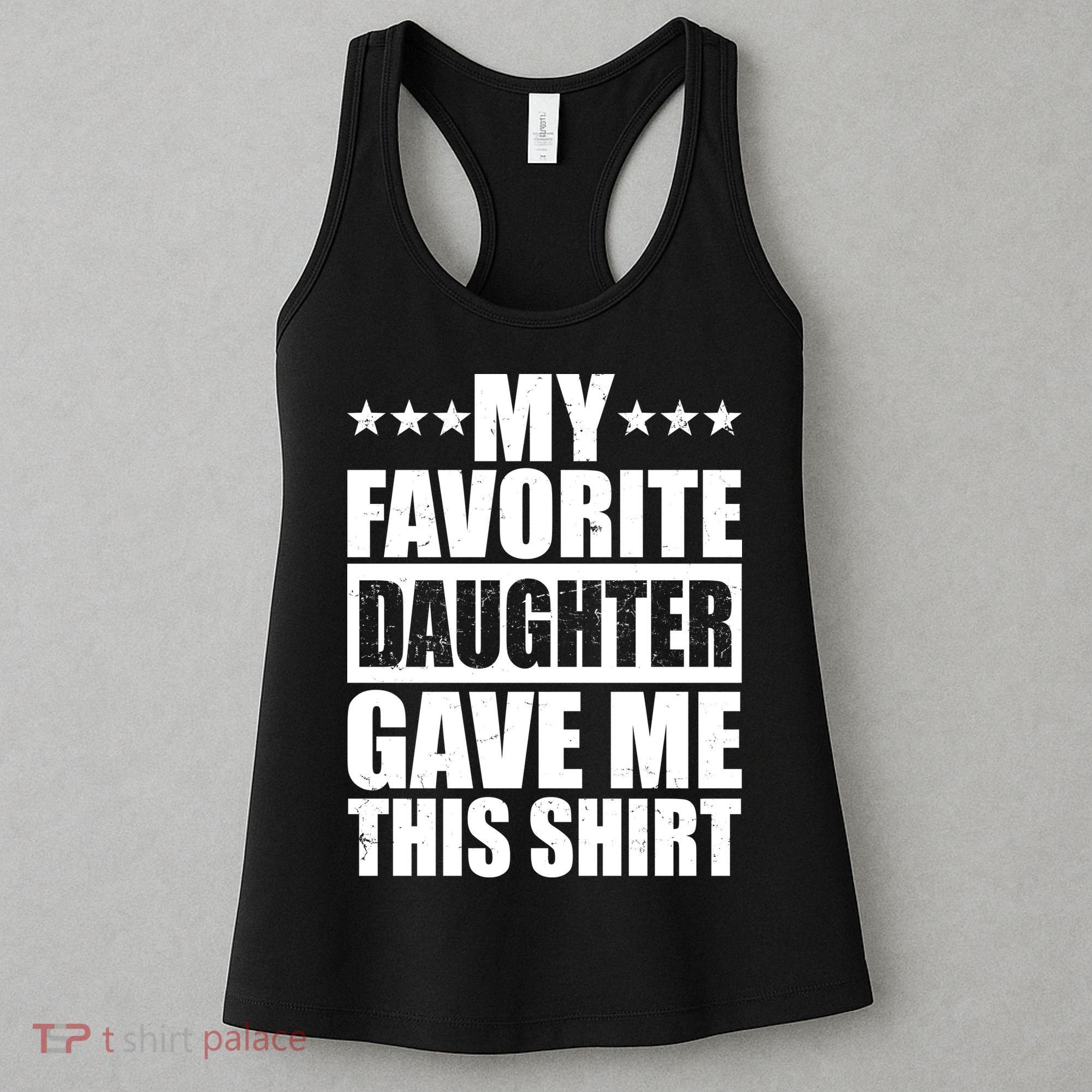 Funny My Favorite Daughter Gave Me This Women's Tank Top