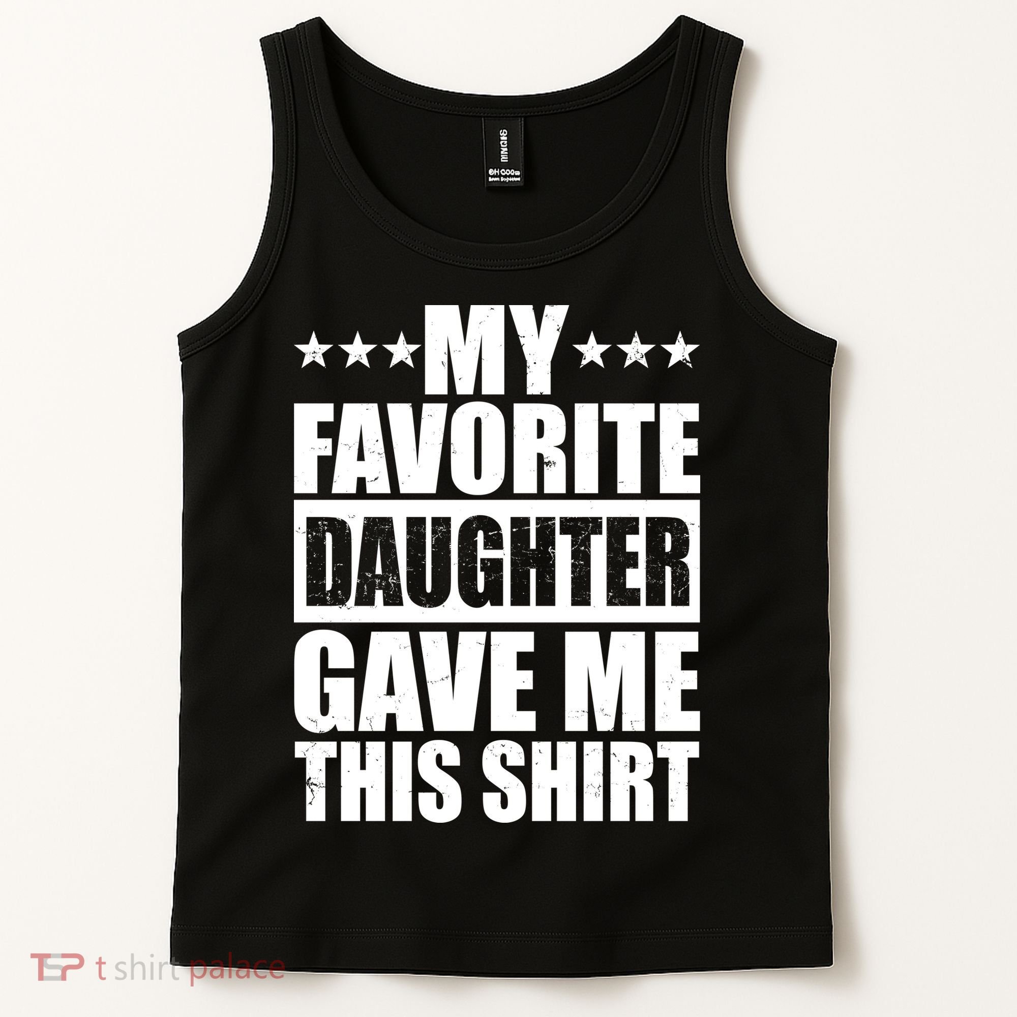 Funny My Favorite Daughter Gave Me This Tank Top